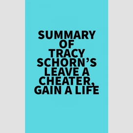 Summary of tracy schorn's leave a cheater, gain a life