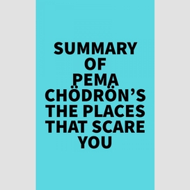 Summary of pema chödrön's the places that scare you