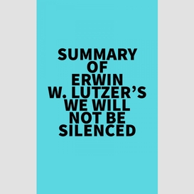 Summary of erwin w. lutzer's we will not be silenced