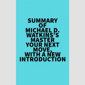 Summary of michael d. watkins's master your next move, with a new introduction