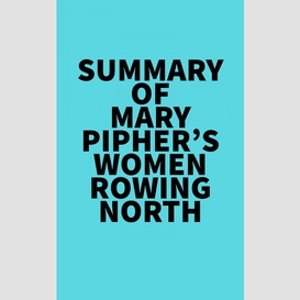 Summary of mary pipher's women rowing north