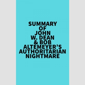 Summary of john w. dean & bob altemeyer's authoritarian nightmare