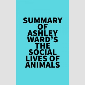 Summary of ashley ward's the social lives of animals