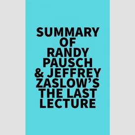 Summary of randy pausch & jeffrey zaslow's the last lecture