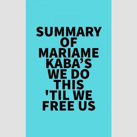 Summary of mariame kaba's we do this 'til we free us