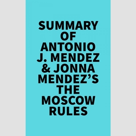 Summary of antonio j. mendez & jonna mendez's the moscow rules