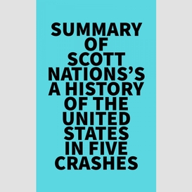 Summary of scott nations's a history of the united states in five crashes