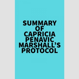 Summary of capricia penavic marshall's protocol