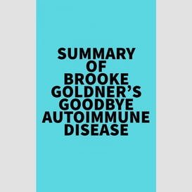 Summary of brooke goldner's goodbye autoimmune disease