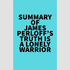 Summary of james perloff's truth is a lonely warrior