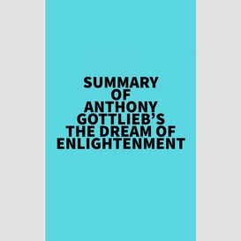 Summary of anthony gottlieb's the dream of enlightenment