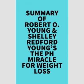 Summary of robert o. young & shelley redford young's the ph miracle for weight loss