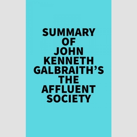 Summary of john kenneth galbraith's the affluent society