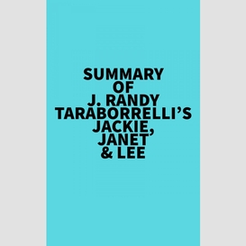 Summary of j. randy taraborrelli's jackie, janet & lee