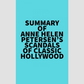 Summary of anne helen petersen's scandals of classic hollywood