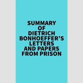 Summary of dietrich bonhoeffer's letters and papers from prison