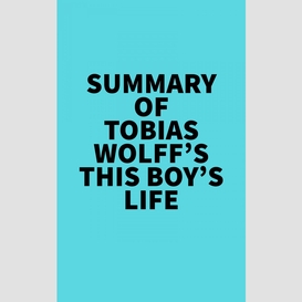 Summary of tobias wolff's this boy's life