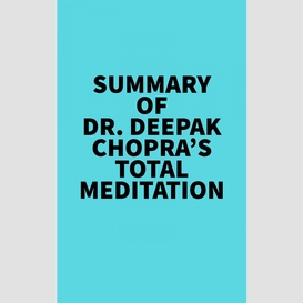 Summary of dr. deepak chopra's total meditation