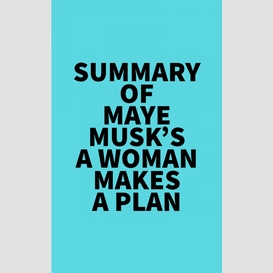 Summary of maye musk's a woman makes a plan