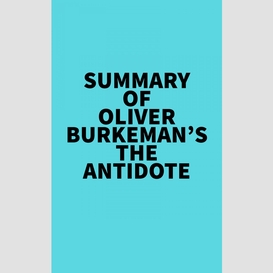 Summary of oliver burkeman's the antidote