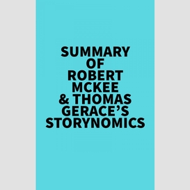 Summary of robert mckee & thomas gerace's storynomics