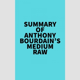 Summary of anthony bourdain's medium raw