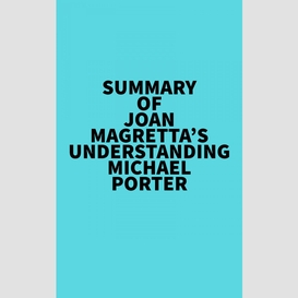 Summary of joan magretta's understanding michael porter