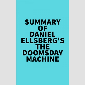 Summary of daniel ellsberg's the doomsday machine