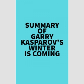 Summary of garry kasparov's winter is coming