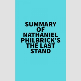 Summary of nathaniel philbrick's the last stand