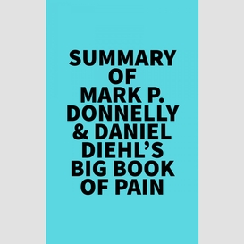 Summary of mark p. donnelly & daniel diehl's big book of pain