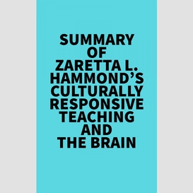 Summary of zaretta l. hammond's culturally responsive teaching and the brain