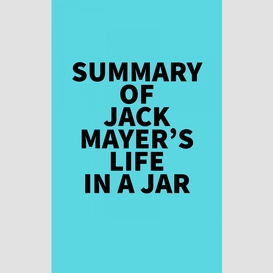 Summary of jack mayer's life in a jar