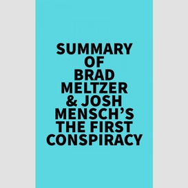 Summary of brad meltzer & josh mensch's the first conspiracy