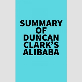 Summary of duncan clark's alibaba