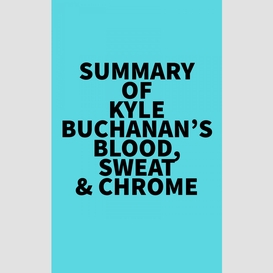 Summary of kyle buchanan's blood, sweat & chrome