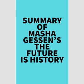 Summary of masha gessen's the future is history