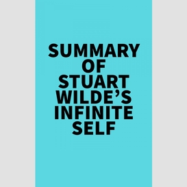 Summary of stuart wilde's infinite self