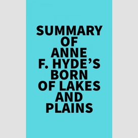 Summary of anne f. hyde's born of lakes and plains