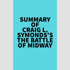 Summary of craig l. symonds's the battle of midway