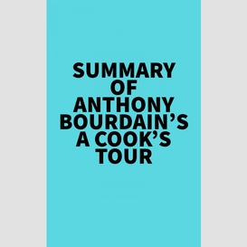 Summary of anthony bourdain's a cook's tour