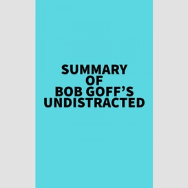 Summary of bob goff's undistracted