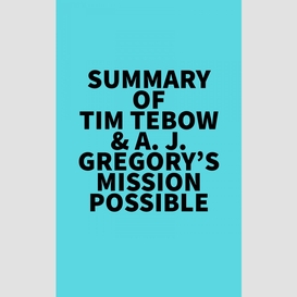 Summary of tim tebow & a. j. gregory's mission possible