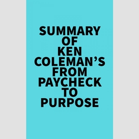 Summary of ken coleman's from paycheck to purpose