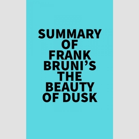 Summary of frank bruni's the beauty of dusk