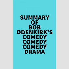 Summary of bob odenkirk's comedy comedy comedy drama