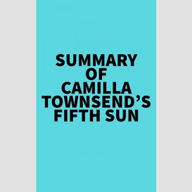 Summary of camilla townsend's fifth sun