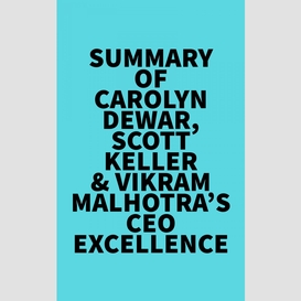 Summary of carolyn dewar, scott keller & vikram malhotra's ceo excellence