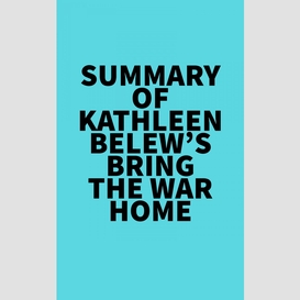 Summary of kathleen belew's bring the war home