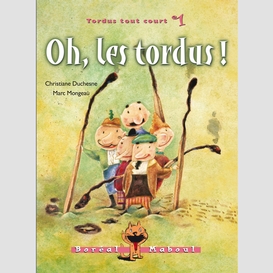 Oh, les tordus !